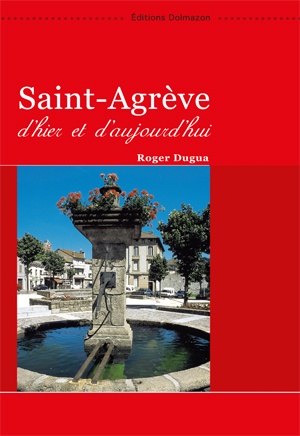 Editions Dolmazon - "Saint-Agrève, d'hier et d'aujourd'hui"